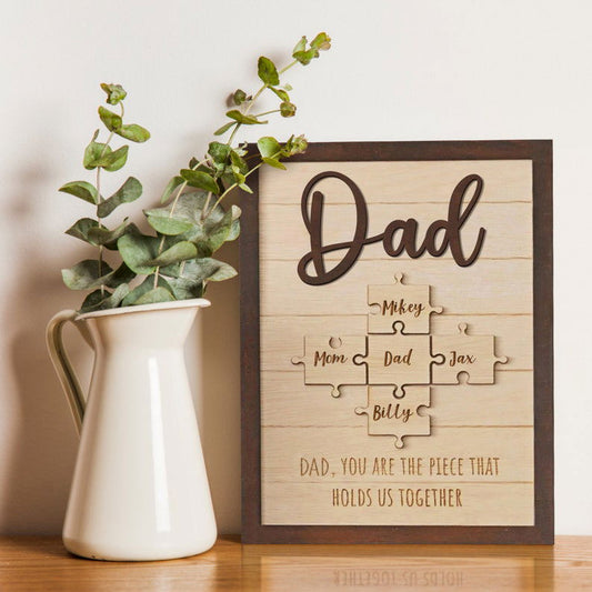 Custom Puzzle Piece Sign For Dad, Grandpa, Gift ideas for dad, You Are The Piece That Holds Us Together SD - 19Gifts