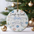 I Wish We Lived Closer - Personalized Custom  Ceramic Ornament CX05-60 - 19Gifts