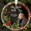 Memorial Ornament I Am Always With You - Personalized Glass Photo Ornament GX08- style 6 - 19Gifts