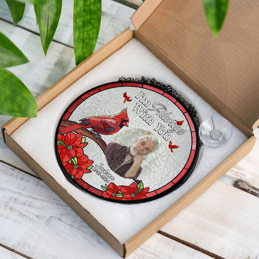 Personalized Memorial Photo I'm Always With You Stained Glass Suncatcher SC126 - 19Gifts