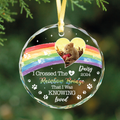 Personalized Pet Memorial Circle Glass Ornament - I Crossed The Rainbow Bridge Memorial Gift GX04 Style 13 - 19Gifts